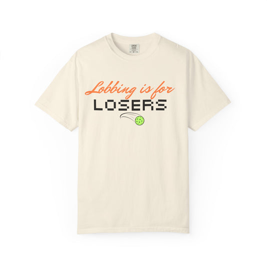 COMFORT COLORS- Lobbing is for LOSERS T-Shirt