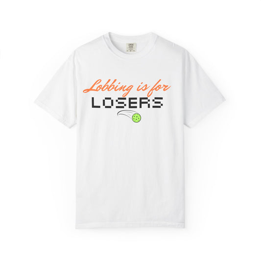COMFORT COLORS- Lobbing is for LOSERS T-Shirt