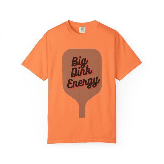 COMFORT COLORS- BIG DINK ENERGY T-Shirt