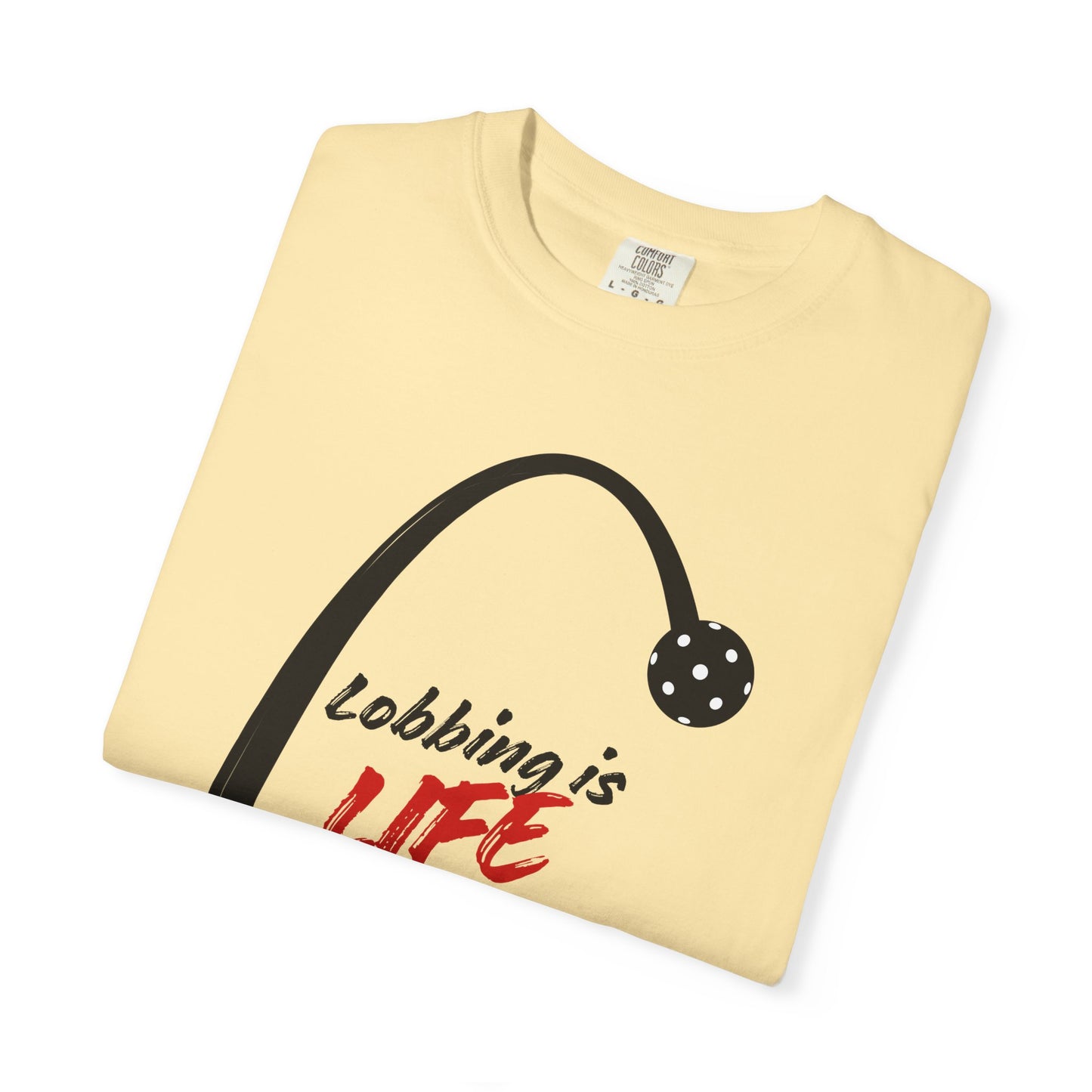 COMFORT COLORS T-Shirt — "Lobbing is Life"