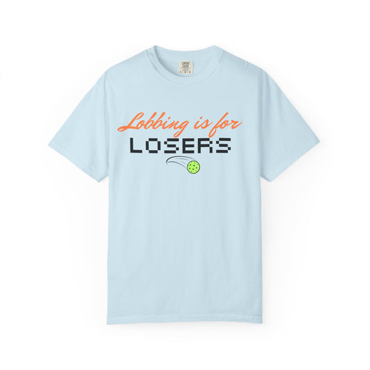 COMFORT COLORS- Lobbing is for LOSERS T-Shirt