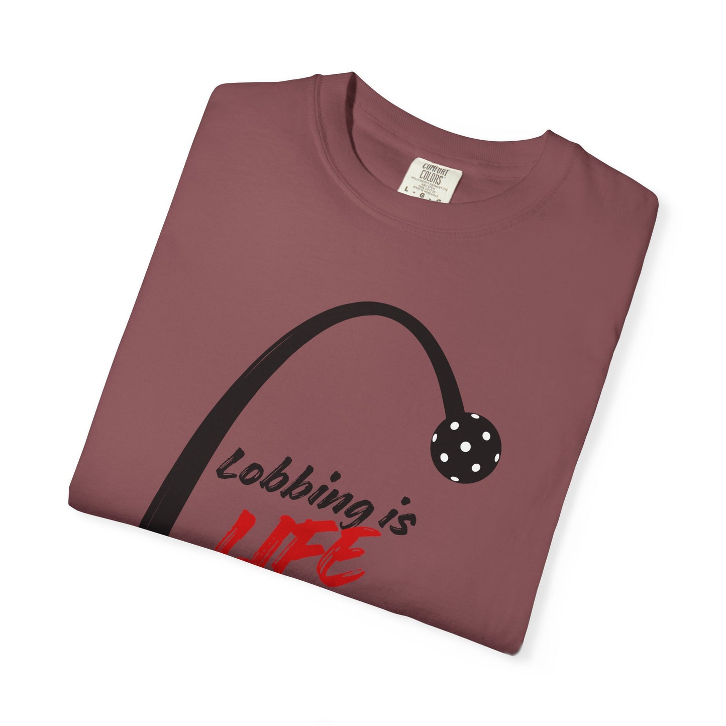 COMFORT COLORS T-Shirt — "Lobbing is Life"