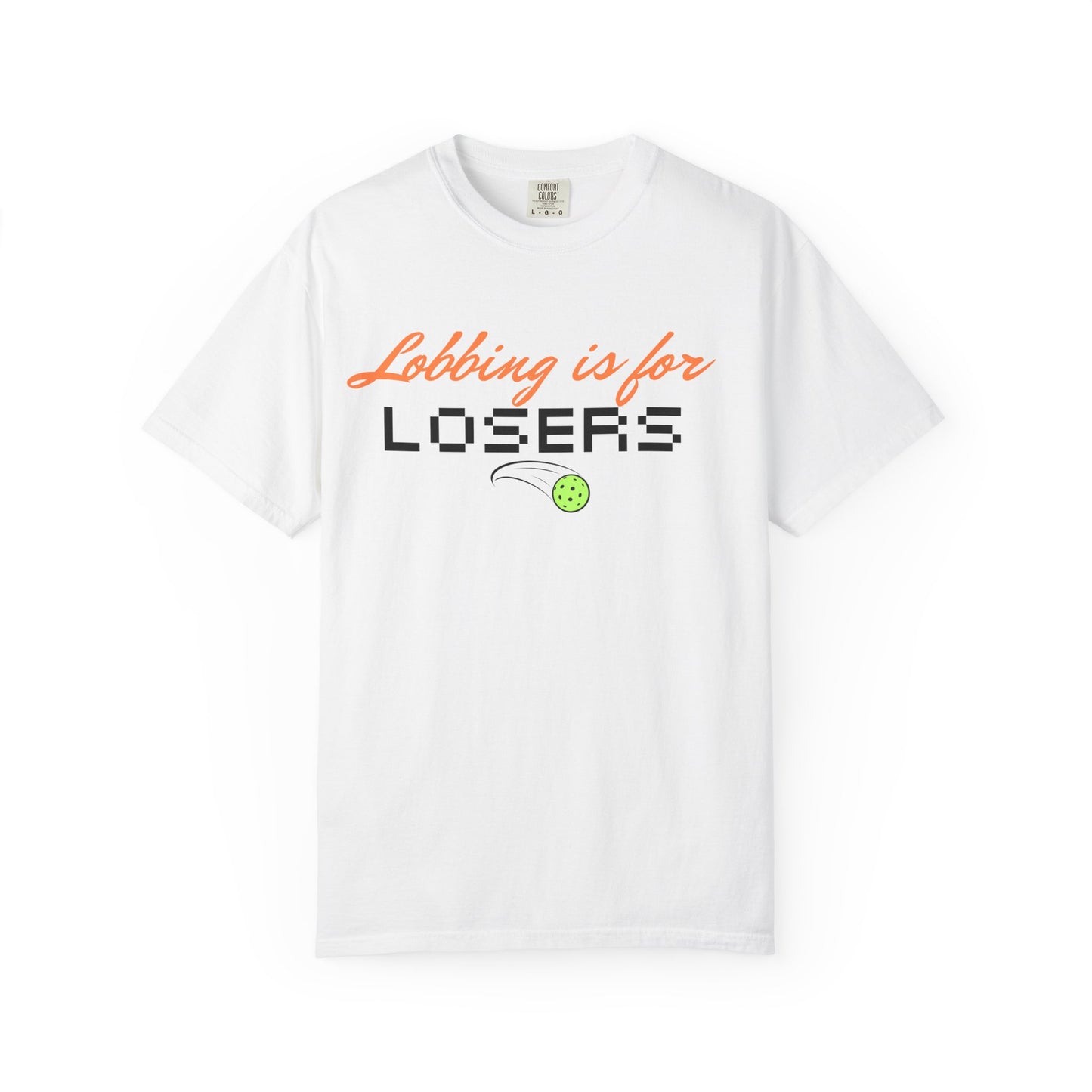 COMFORT COLORS- Lobbing is for LOSERS T-Shirt