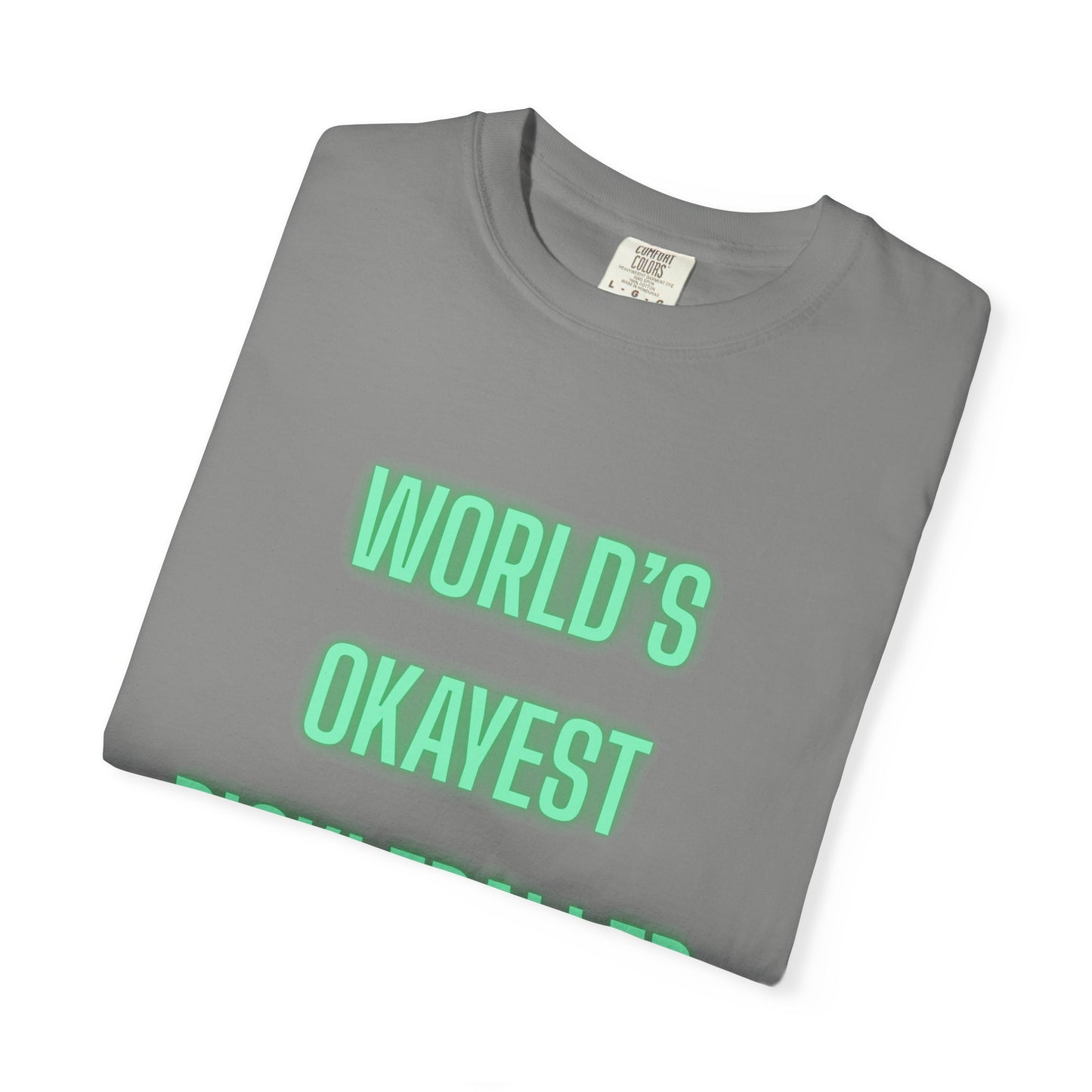 COMFORT COLORS- WORLDS OKAYEST PICKLEBALLER T-Shirt