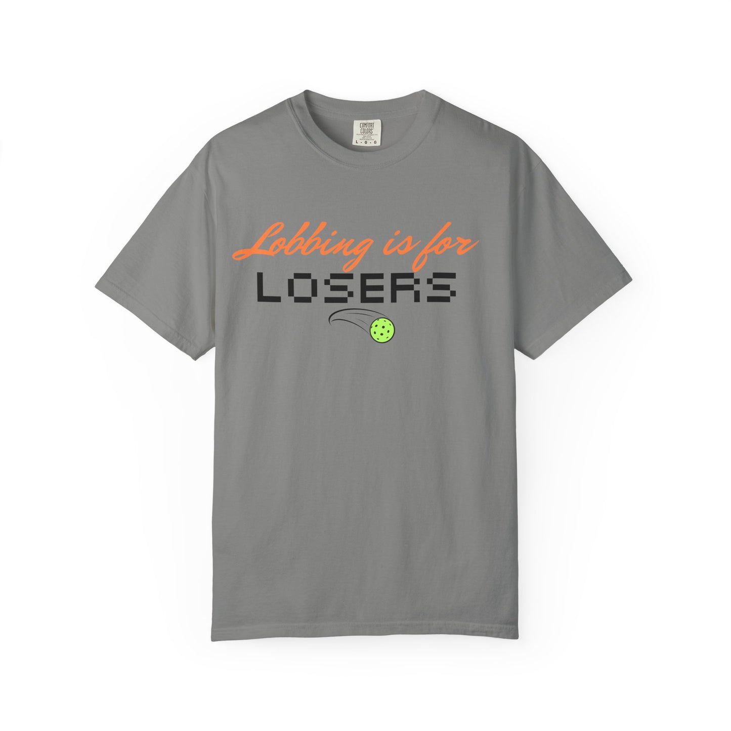 COMFORT COLORS- Lobbing is for LOSERS T-Shirt