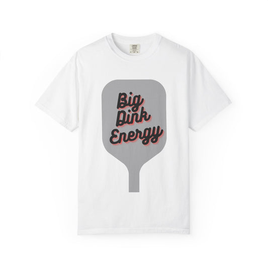 COMFORT COLORS- BIG DINK ENERGY T-Shirt