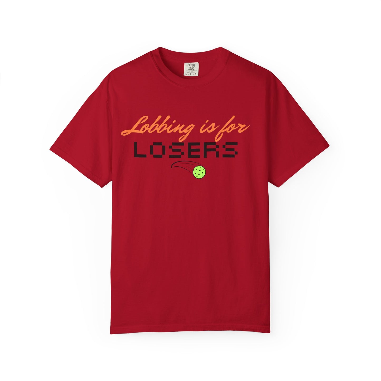 COMFORT COLORS- Lobbing is for LOSERS T-Shirt