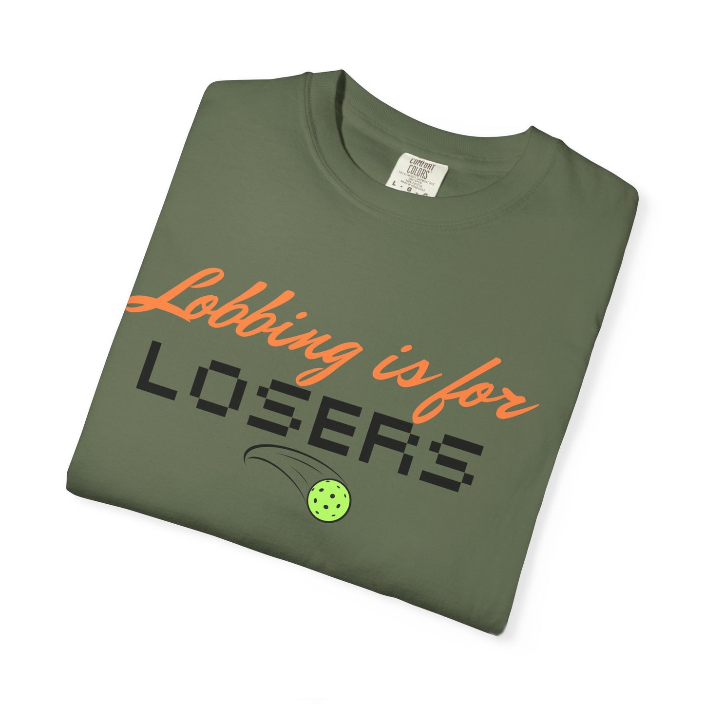 COMFORT COLORS- Lobbing is for LOSERS T-Shirt
