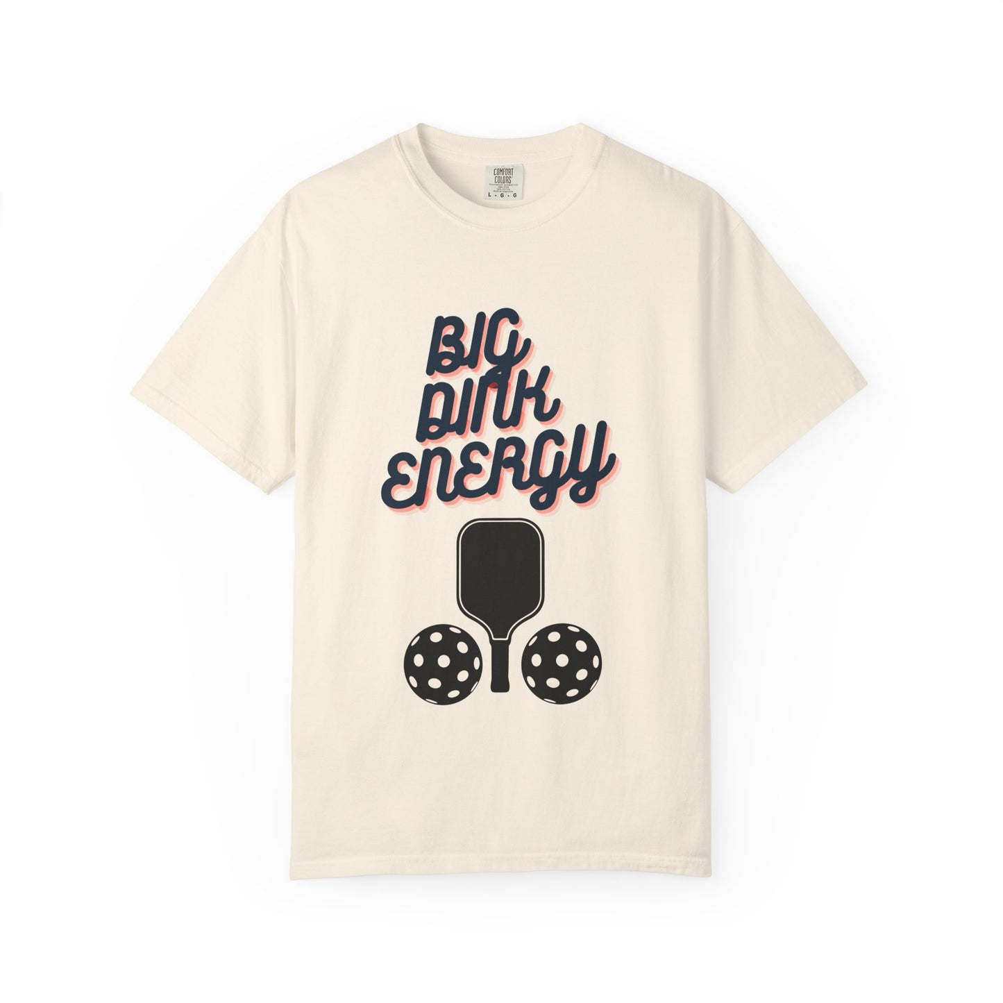COMFORT COLORS- BIG DINK ENERGY T-Shirt
