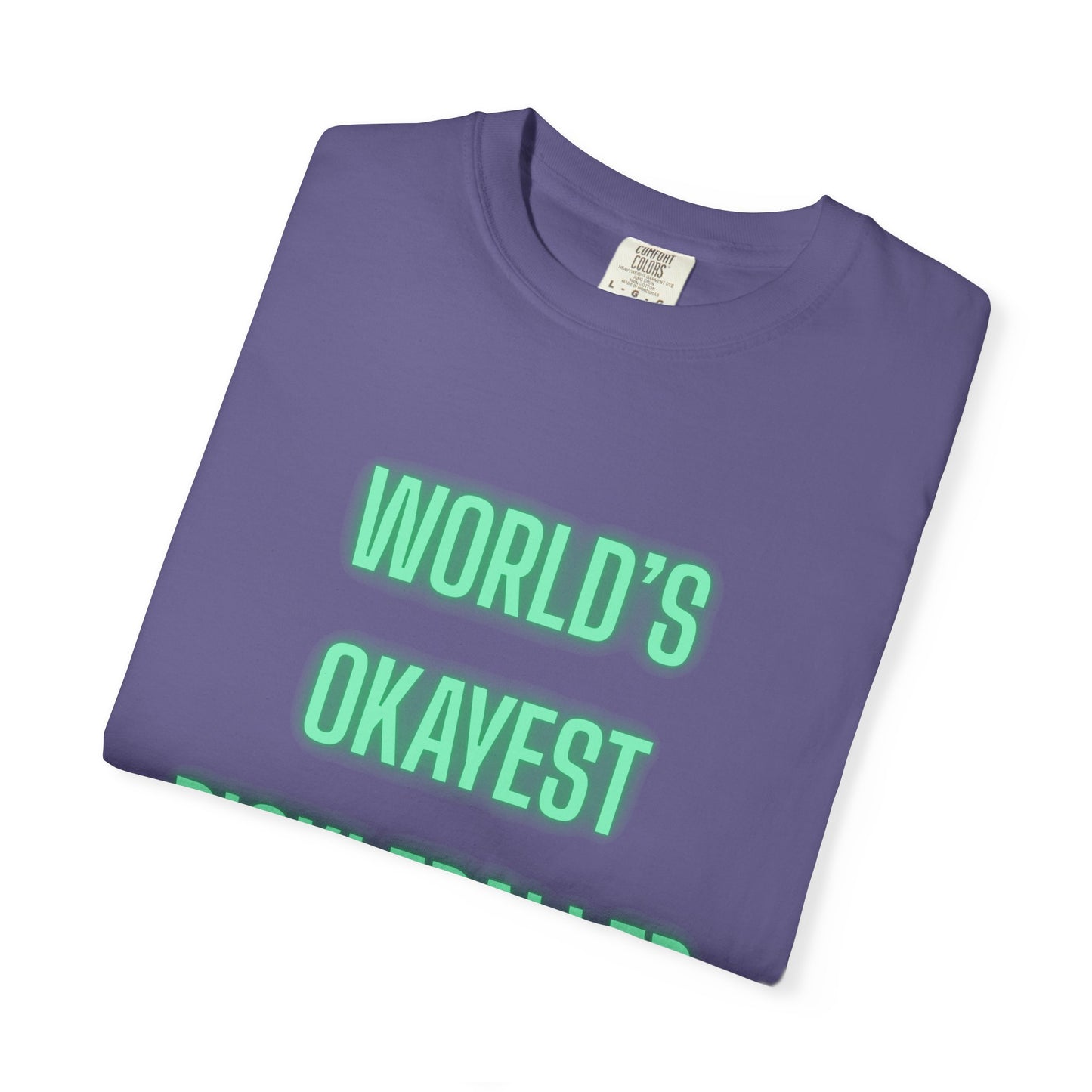 COMFORT COLORS- WORLDS OKAYEST PICKLEBALLER T-Shirt