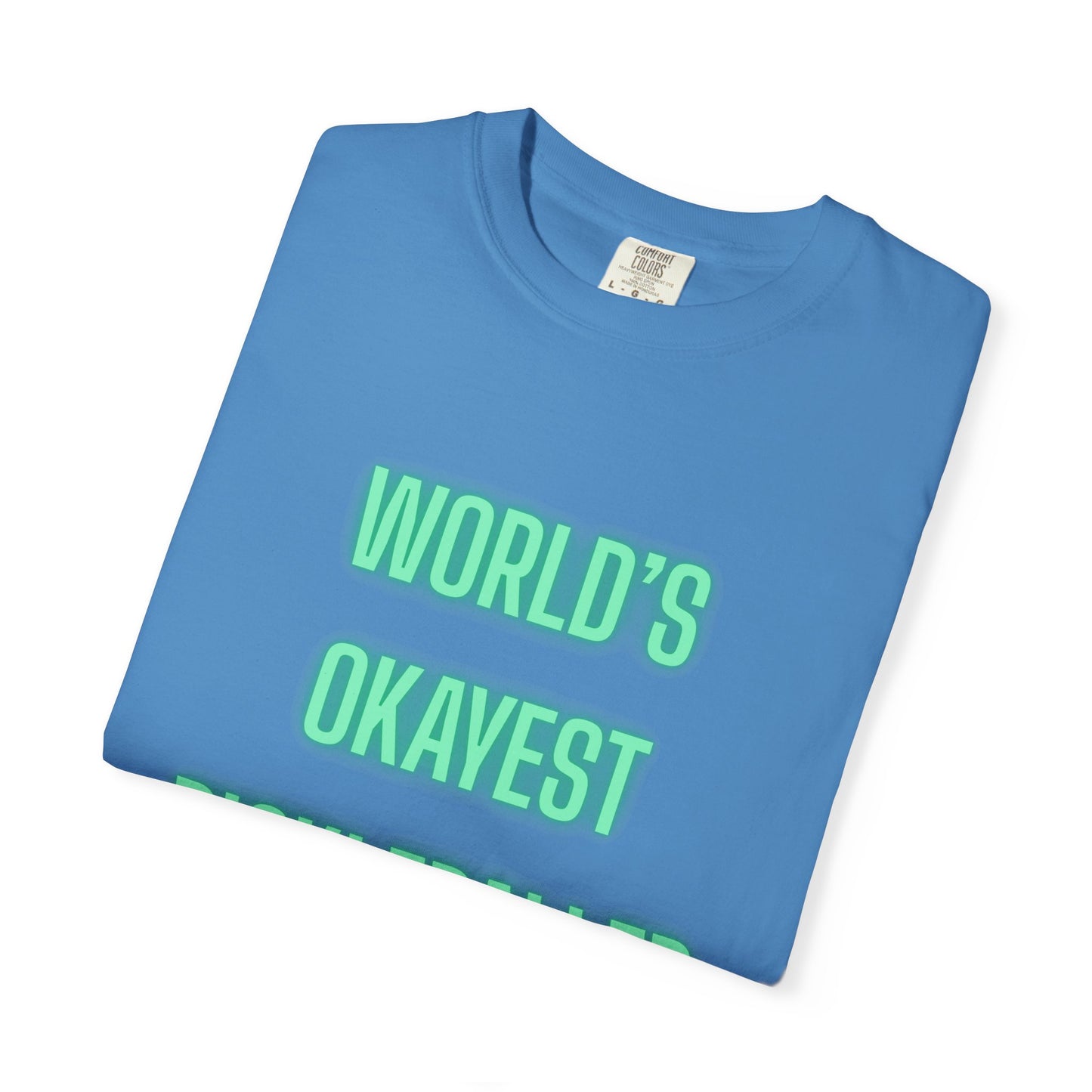 COMFORT COLORS- WORLDS OKAYEST PICKLEBALLER T-Shirt