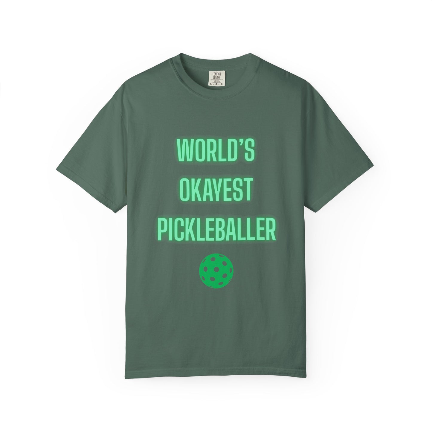 COMFORT COLORS- WORLDS OKAYEST PICKLEBALLER T-Shirt