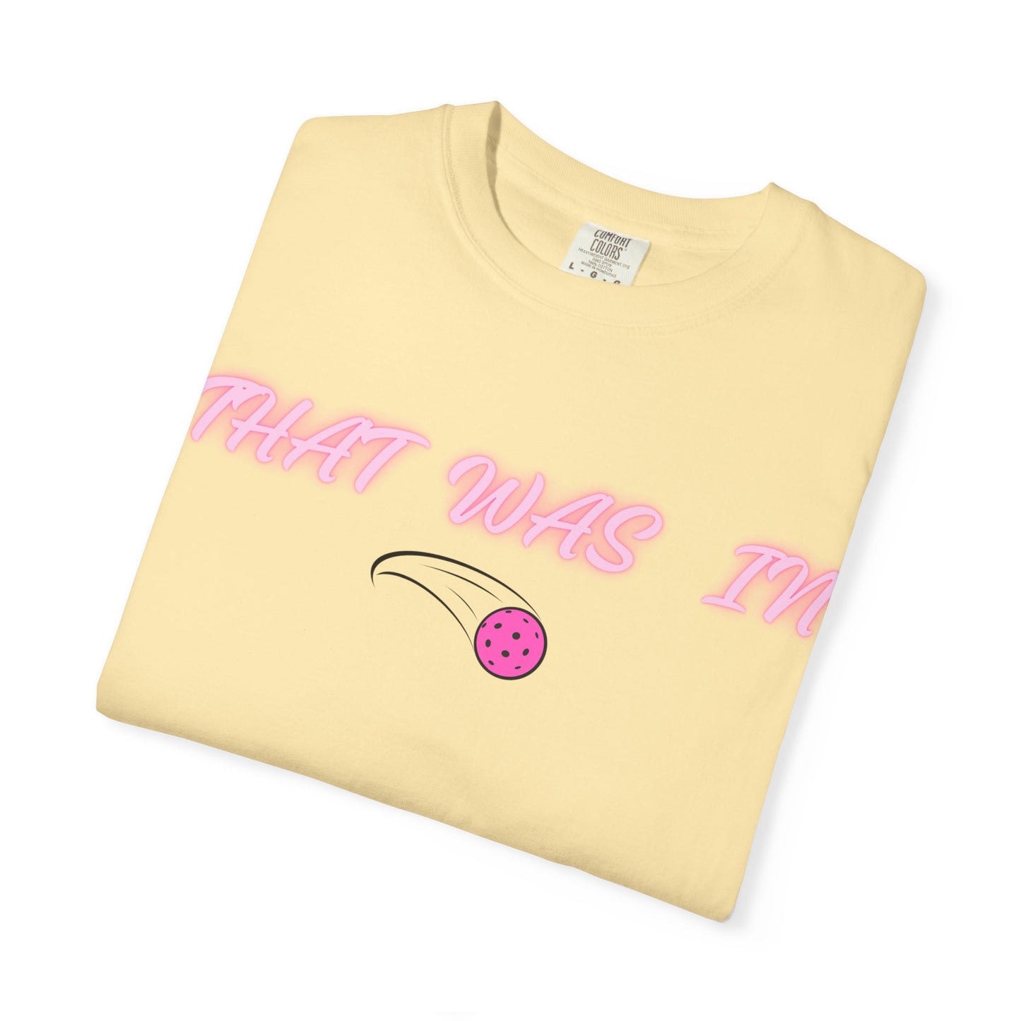 COMFORT COLORS- THAT WAS IN T-Shirt