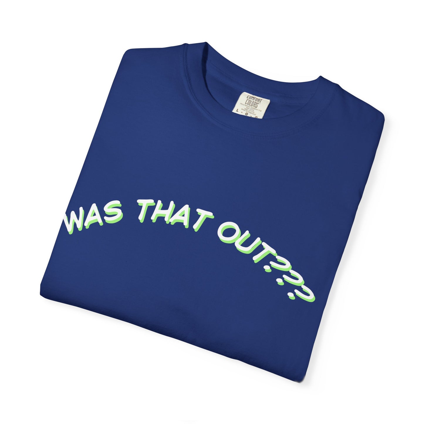 COMFORT COLORS-  WAS THAT OUT??? white logo T-Shirt