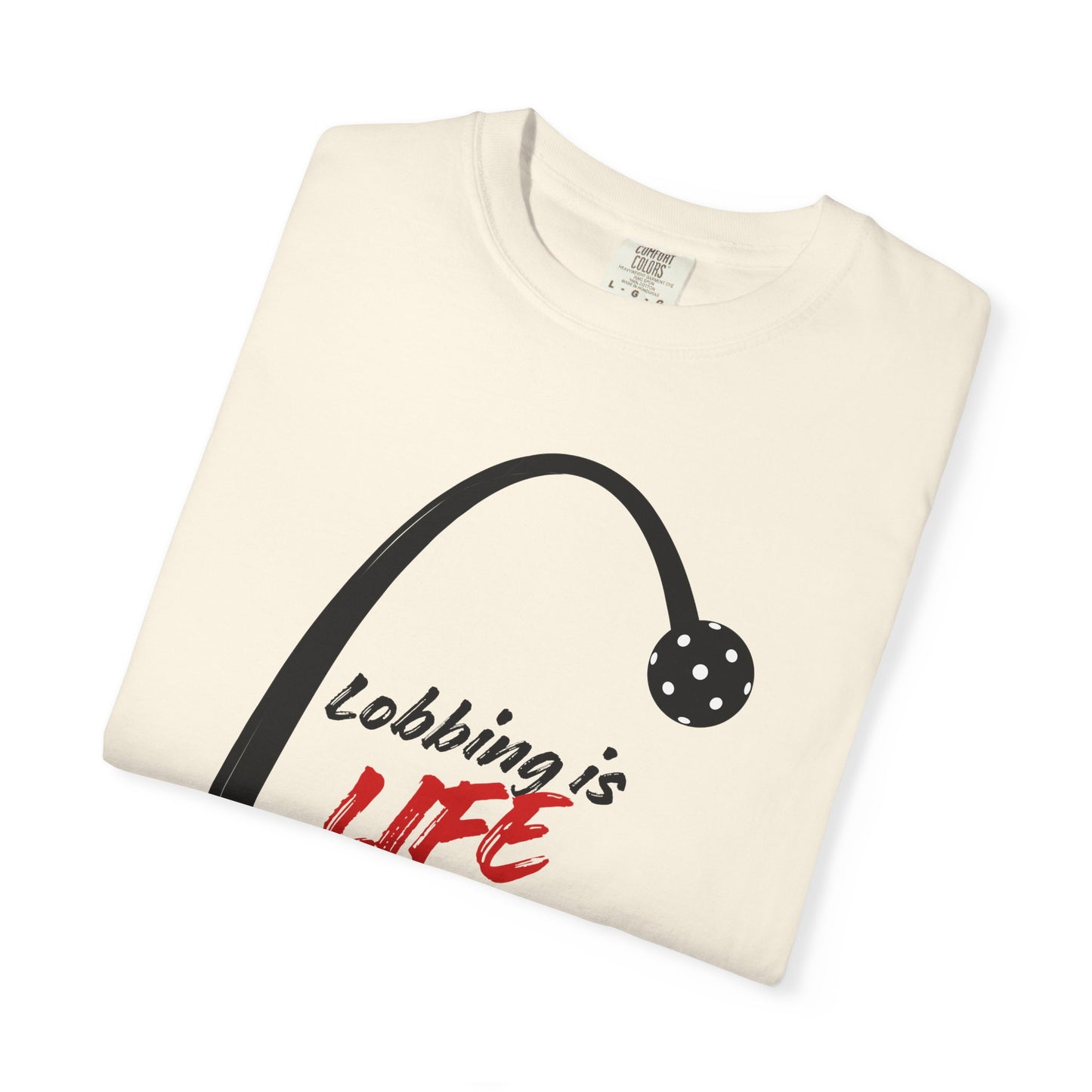 COMFORT COLORS T-Shirt — "Lobbing is Life"