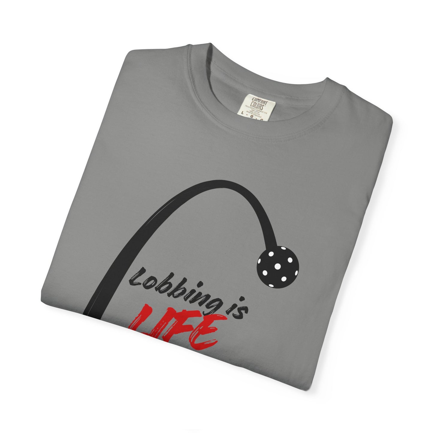 COMFORT COLORS T-Shirt — "Lobbing is Life"