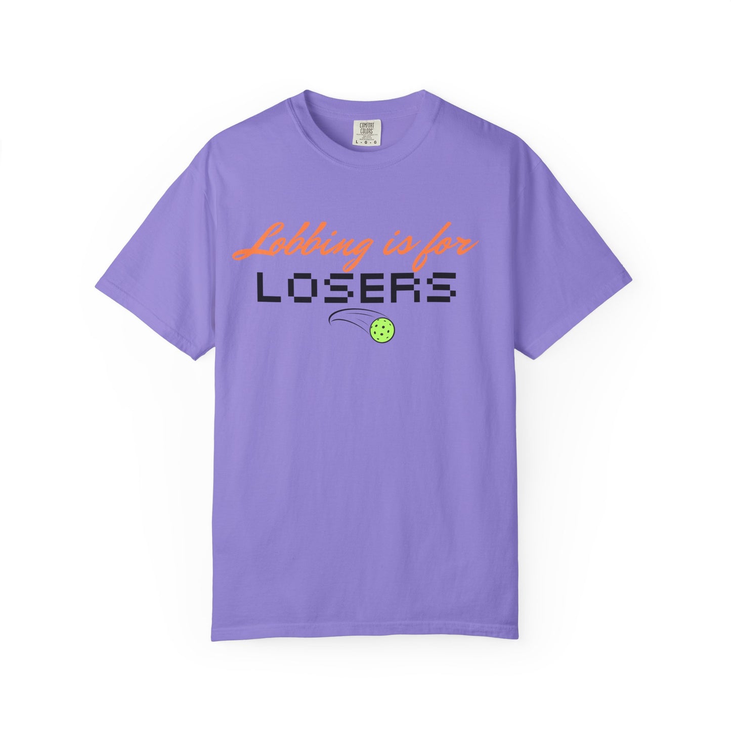 COMFORT COLORS- Lobbing is for LOSERS T-Shirt