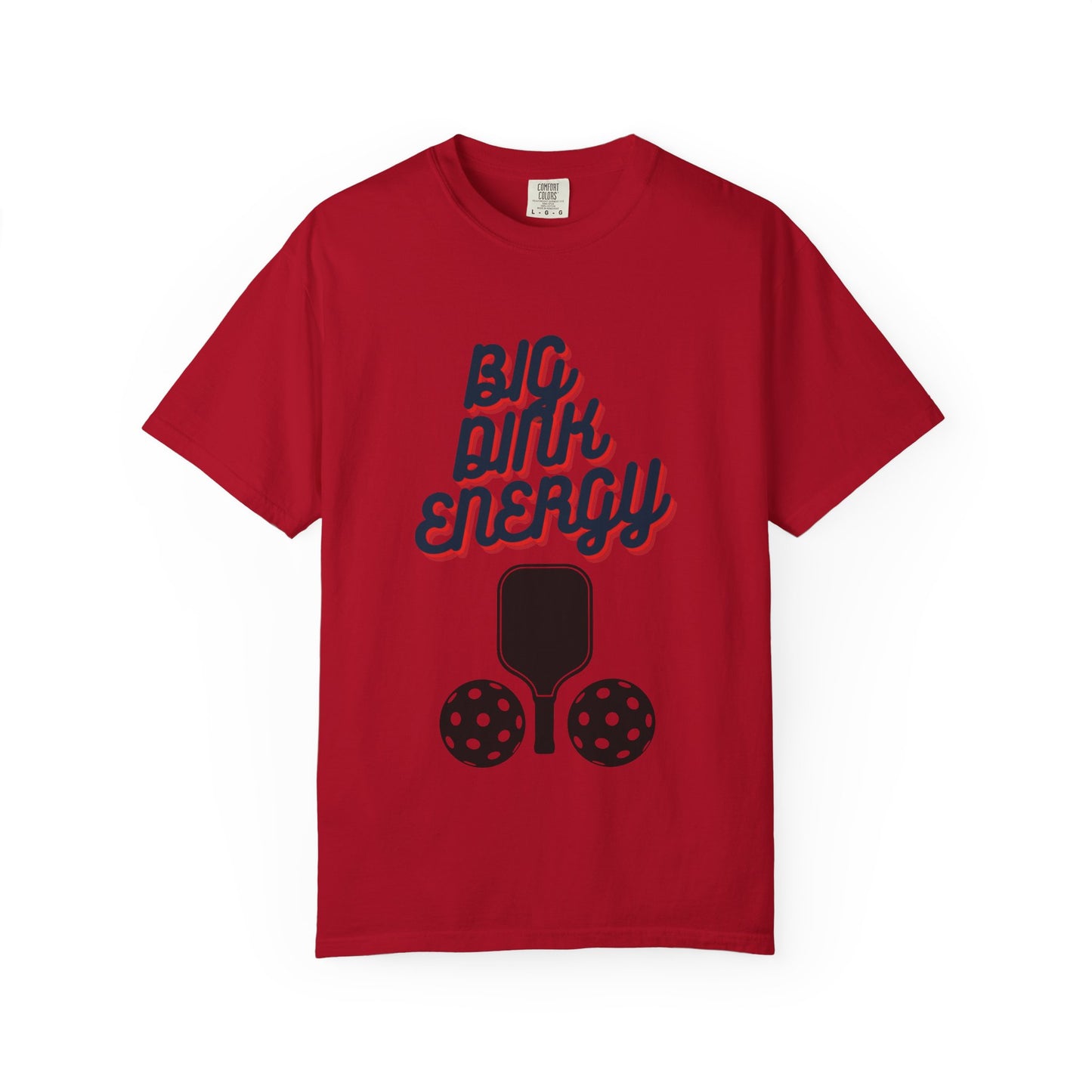 COMFORT COLORS- BIG DINK ENERGY T-Shirt