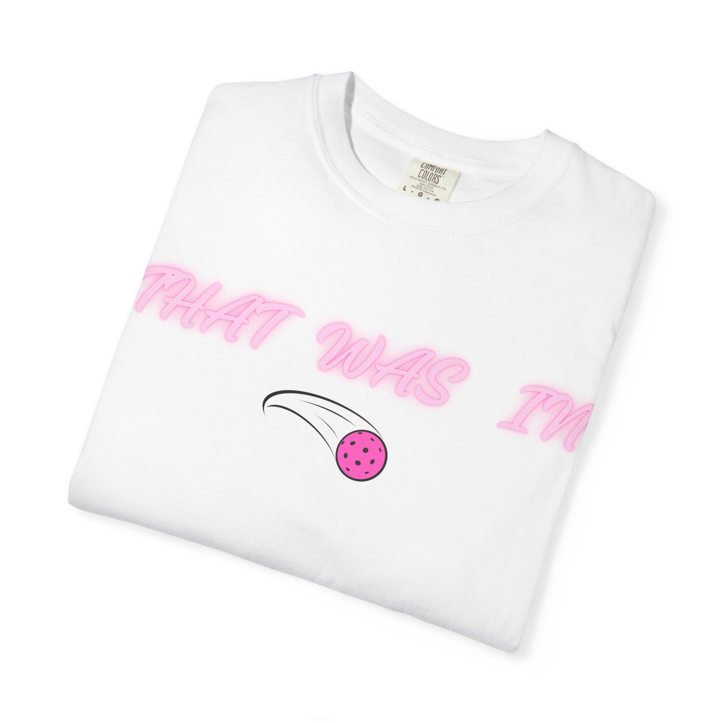 COMFORT COLORS- THAT WAS IN T-Shirt