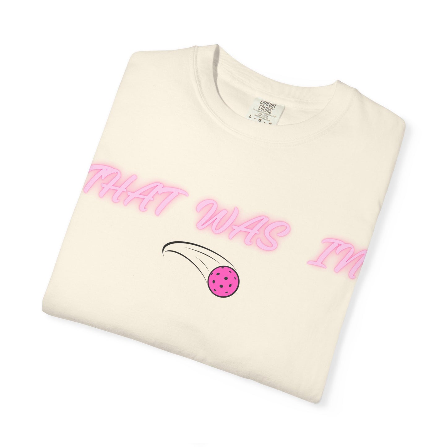 COMFORT COLORS- THAT WAS IN T-Shirt