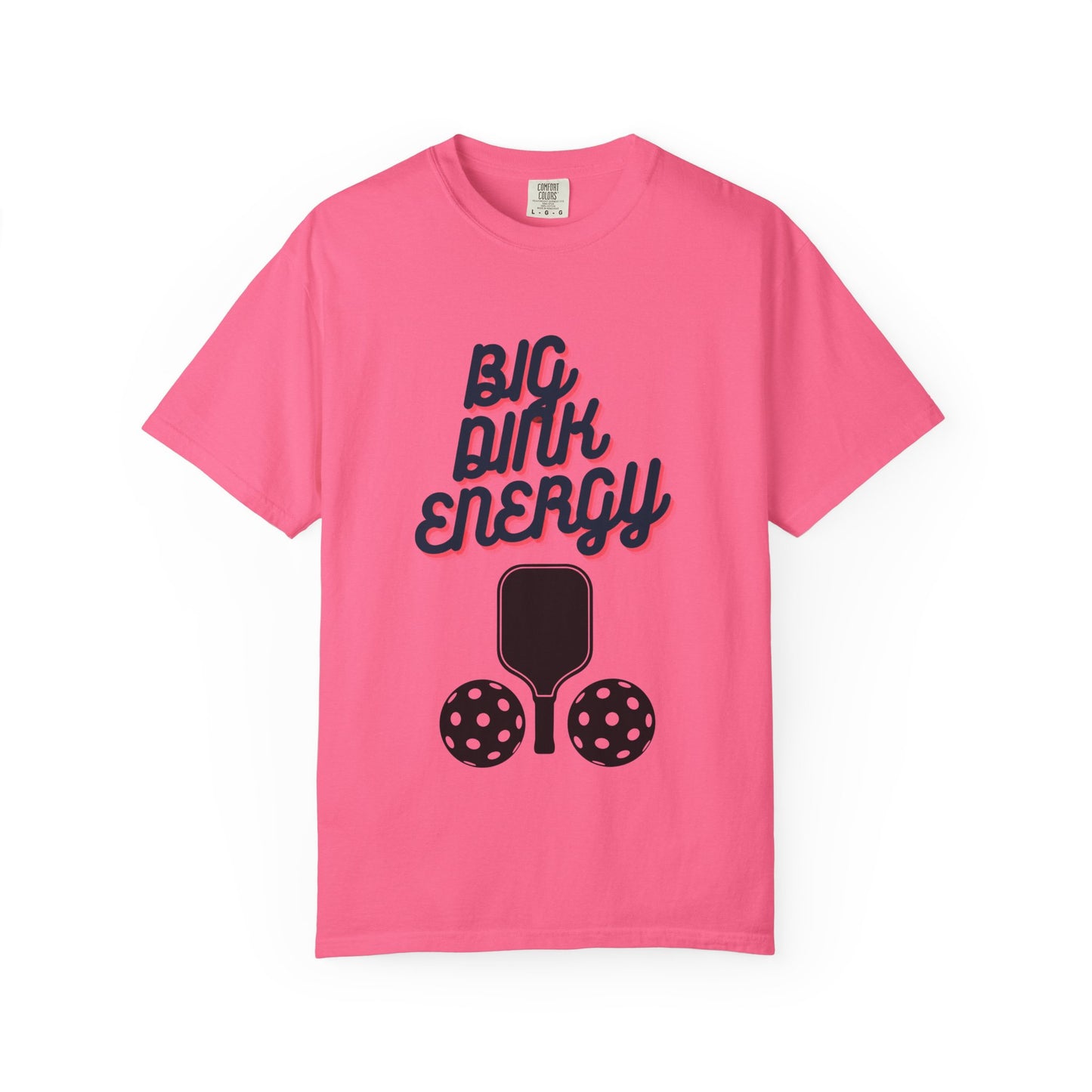 COMFORT COLORS- BIG DINK ENERGY T-Shirt