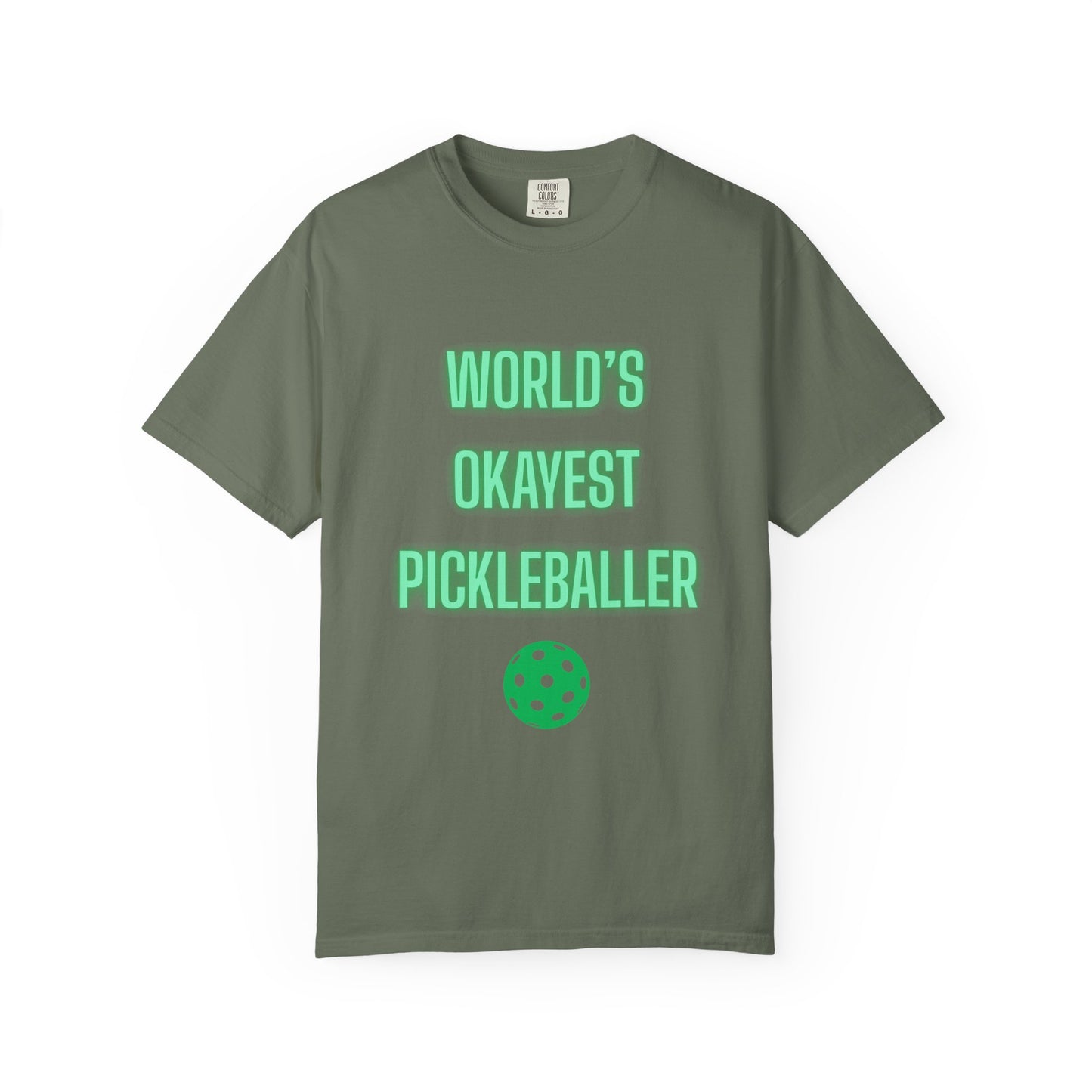 COMFORT COLORS- WORLDS OKAYEST PICKLEBALLER T-Shirt