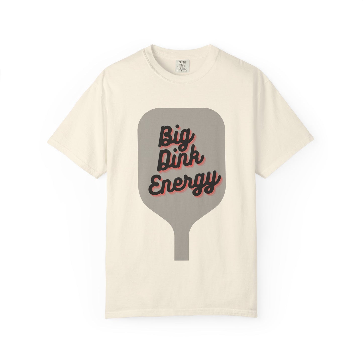 COMFORT COLORS- BIG DINK ENERGY T-Shirt