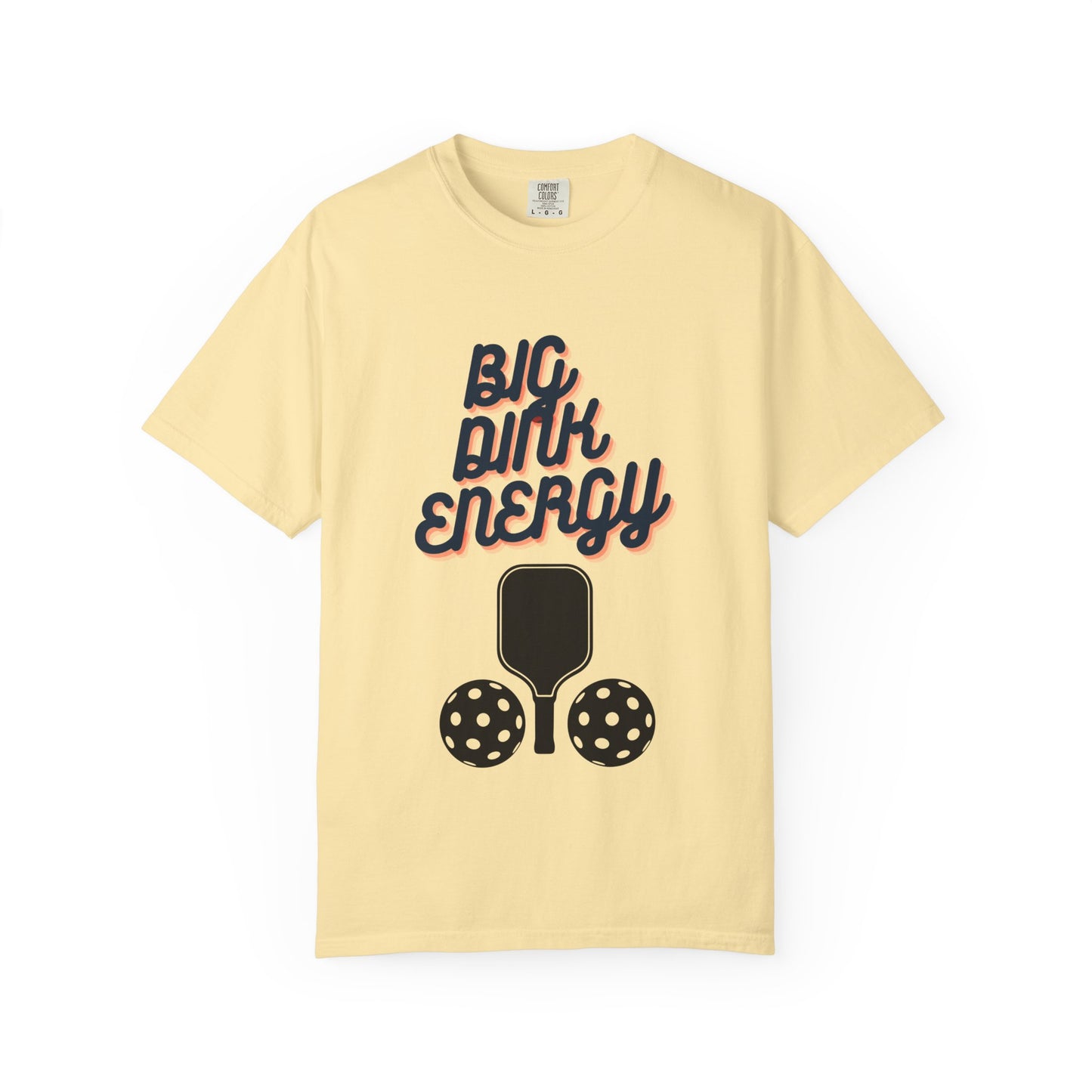 COMFORT COLORS- BIG DINK ENERGY T-Shirt