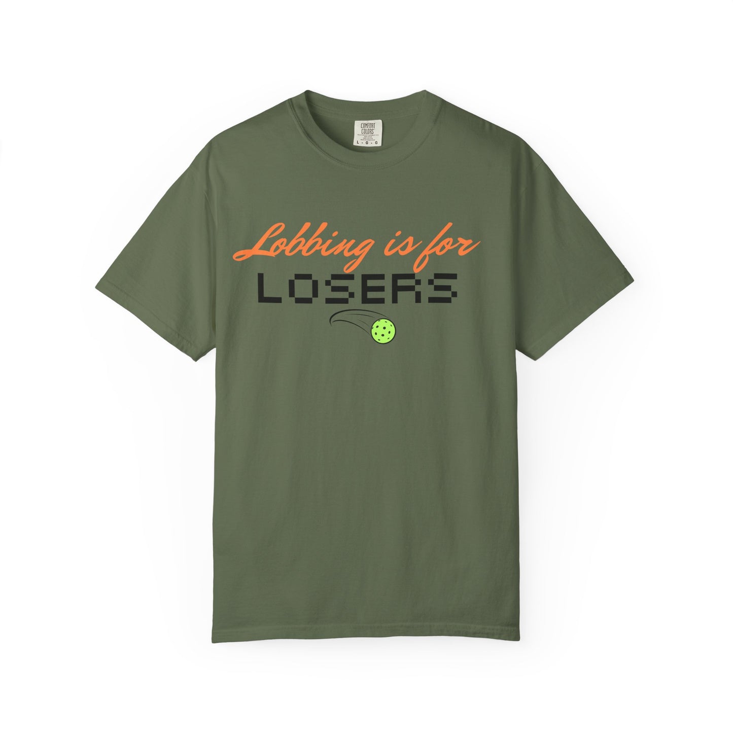 COMFORT COLORS- Lobbing is for LOSERS T-Shirt