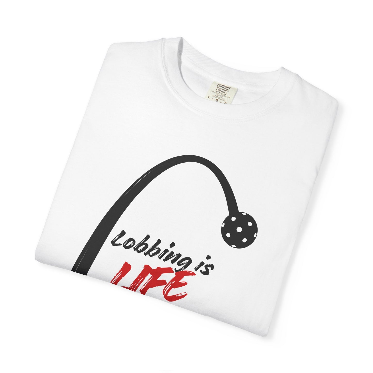 COMFORT COLORS T-Shirt — "Lobbing is Life"