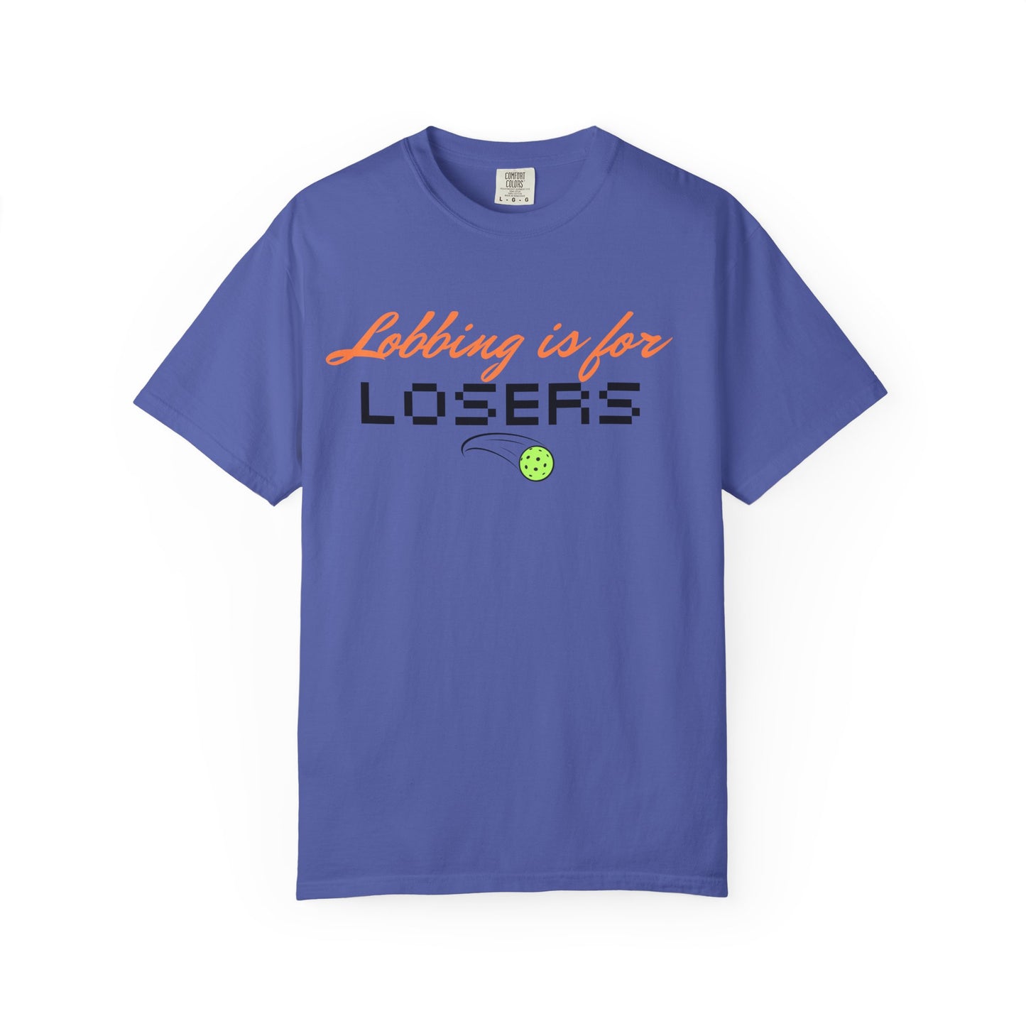 COMFORT COLORS- Lobbing is for LOSERS T-Shirt